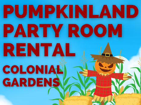 Pumpkinland Party Room Rental - Colonial Gardens